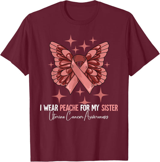I Wear Peach For My Sister Uterine Cancer Awareness T-Shirt - T-Shirt | Maroon