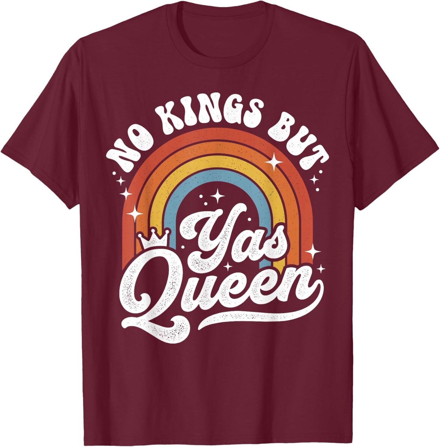 No Kings But Yas Queens LGBTQ Retro Rainbow Pride T-Shirt - T-Shirt | Maroon