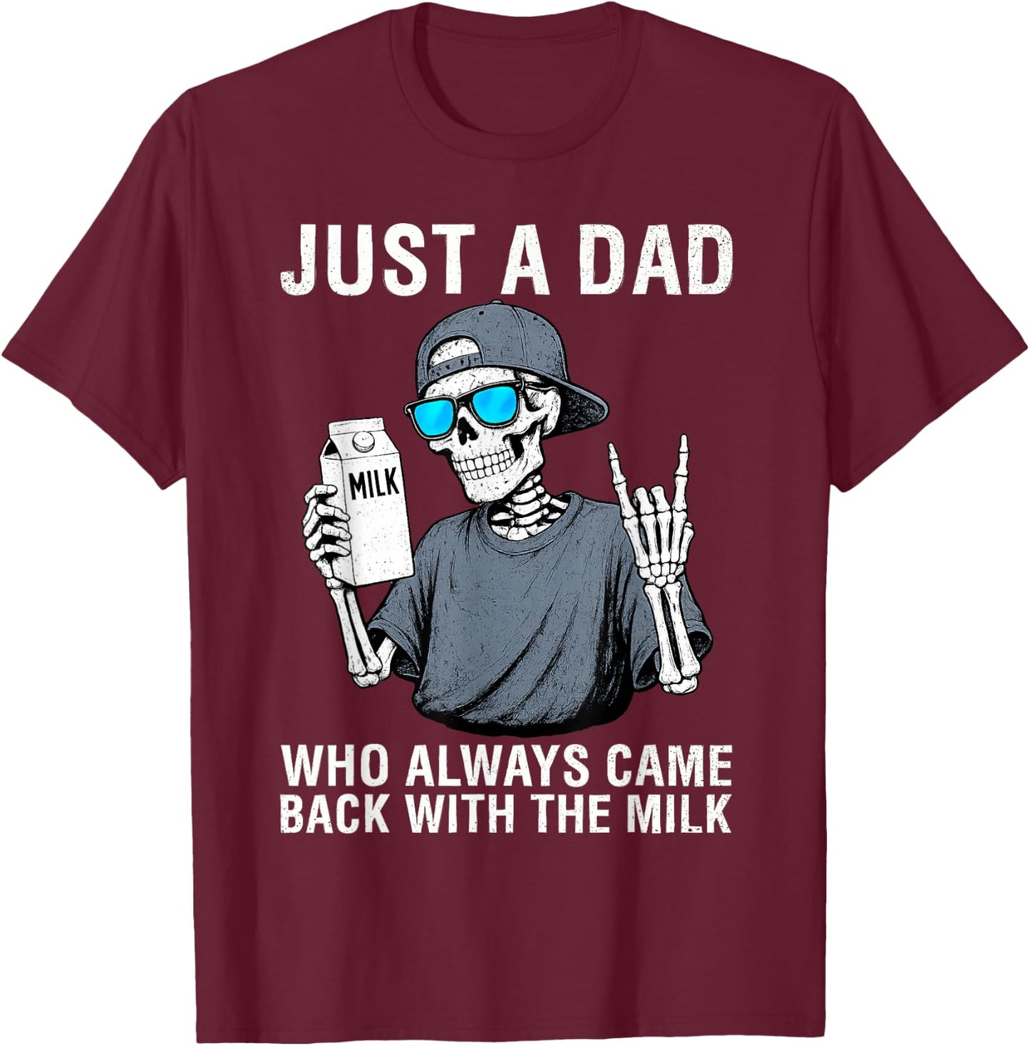 Just a Dad Who Always Came Back with The Milk Father's Day T-Shirt - T-Shirt | Maroon