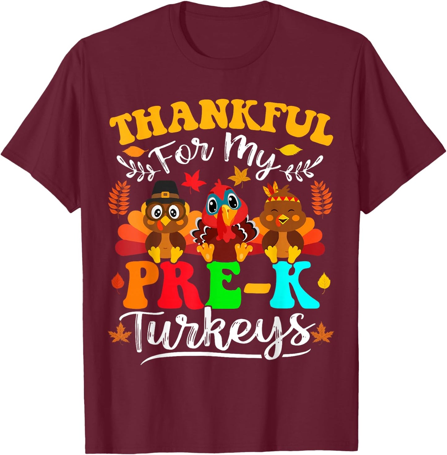 Thankful for My Pre-K Turkeys Thanksgiving Teacher Fall T-Shirt - T-Shirt | Maroon