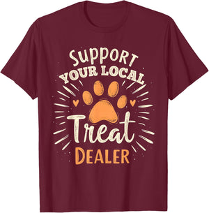 Support your local treat dealer Cute and Funny Dog T-Shirt - T-Shirt | Maroon