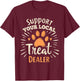 Support your local treat dealer Cute and Funny Dog T-Shirt - T-Shirt | Maroon