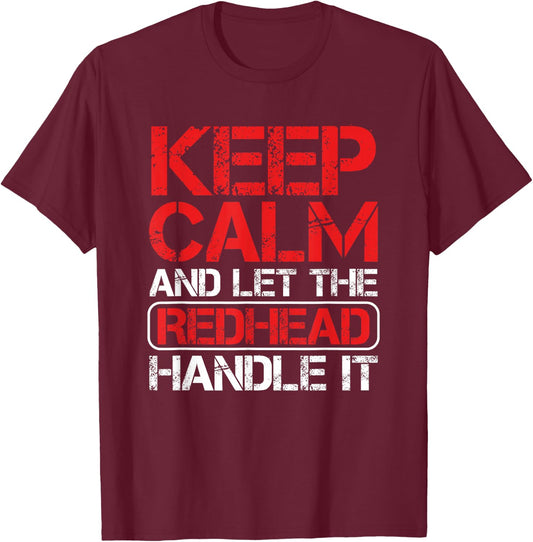 Ginger Redhead Irish Keep Calm And Let The Redhead Handle It T-Shirt - T-Shirt | Maroon
