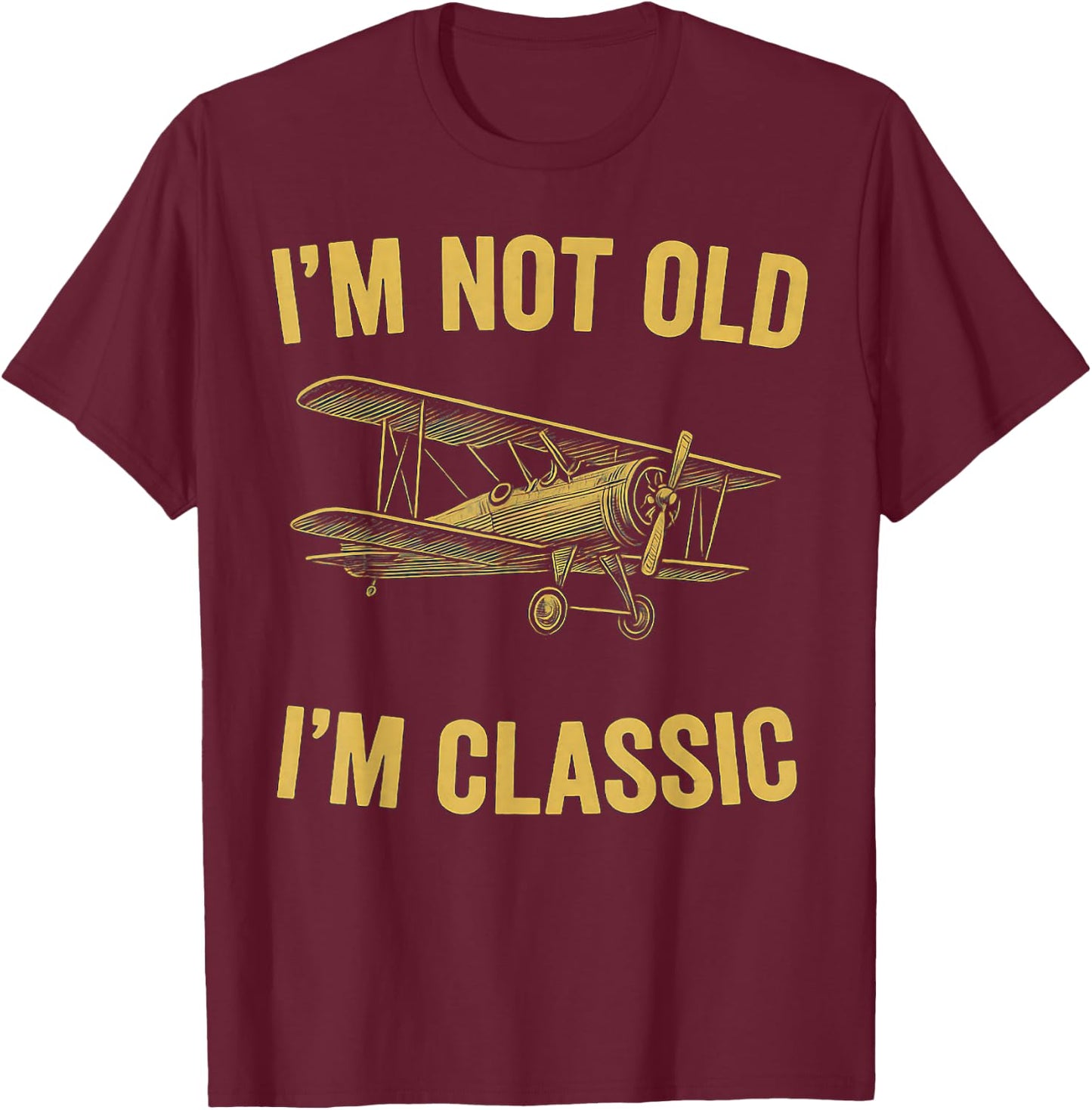 I'm Not Old I'm Classic Men Nostalgic 1900s Airplane T-Shirt - T-Shirt | Maroon