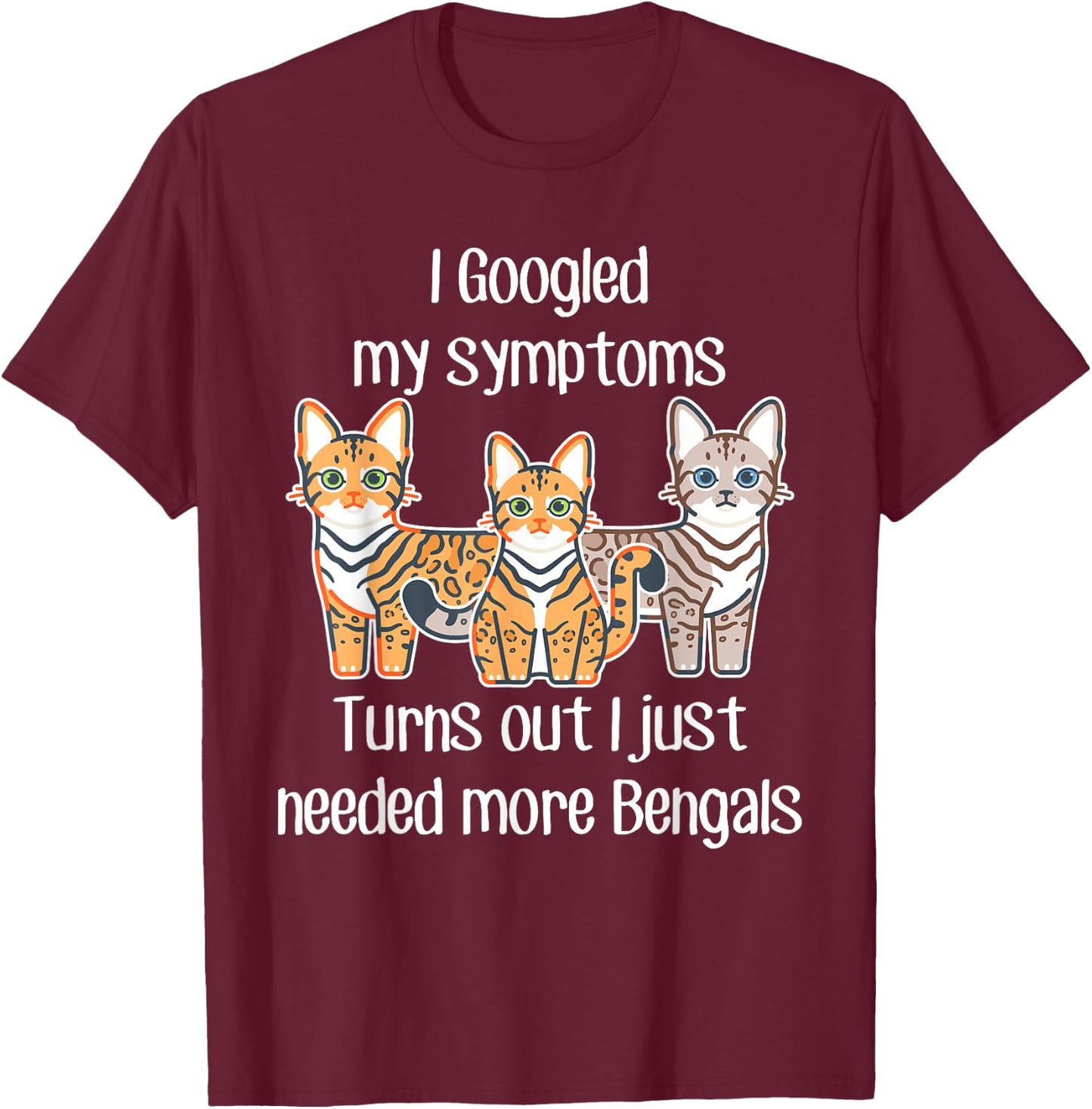 Bengal Cat Need More, Funny Cute Pet Lover Snow Bengal Mom T-Shirt - T-Shirt | Maroon
