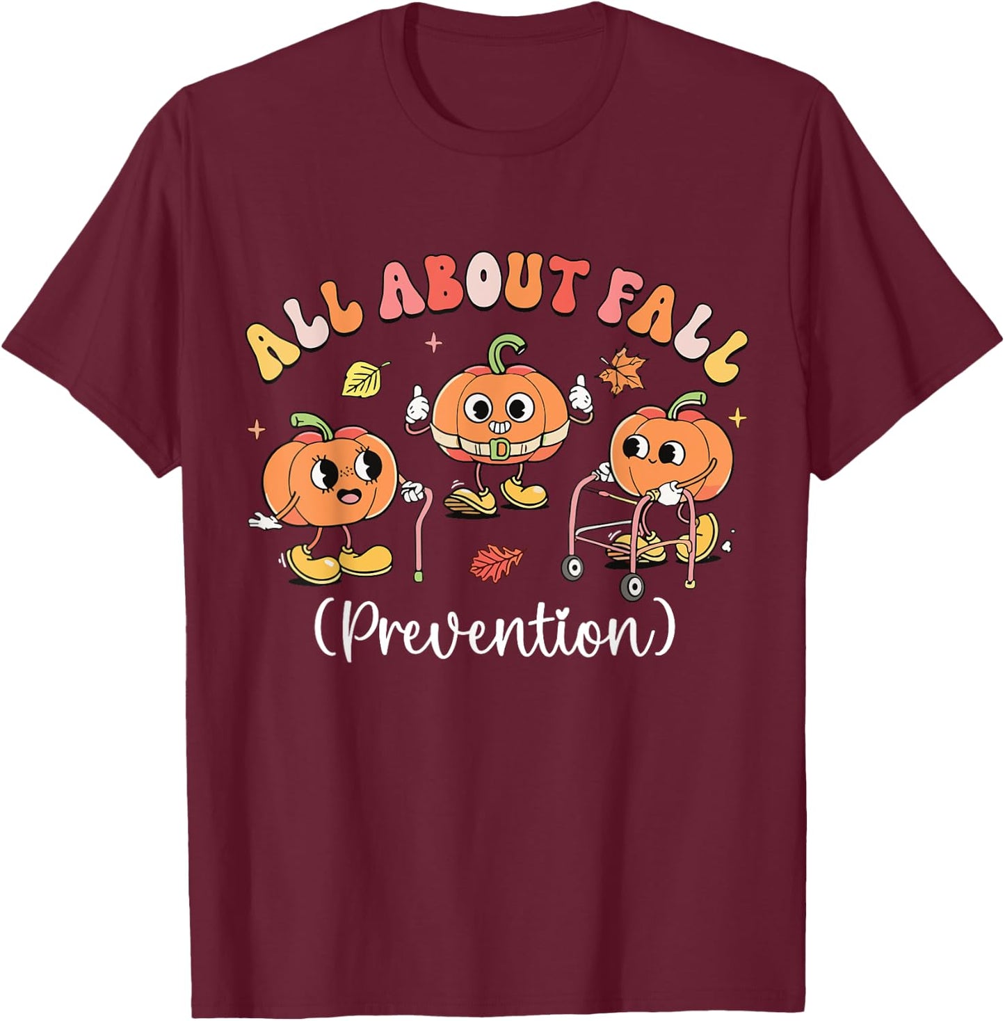 Pumpkin all about fall Prevention Halloween T-Shirt - T-Shirt | Maroon