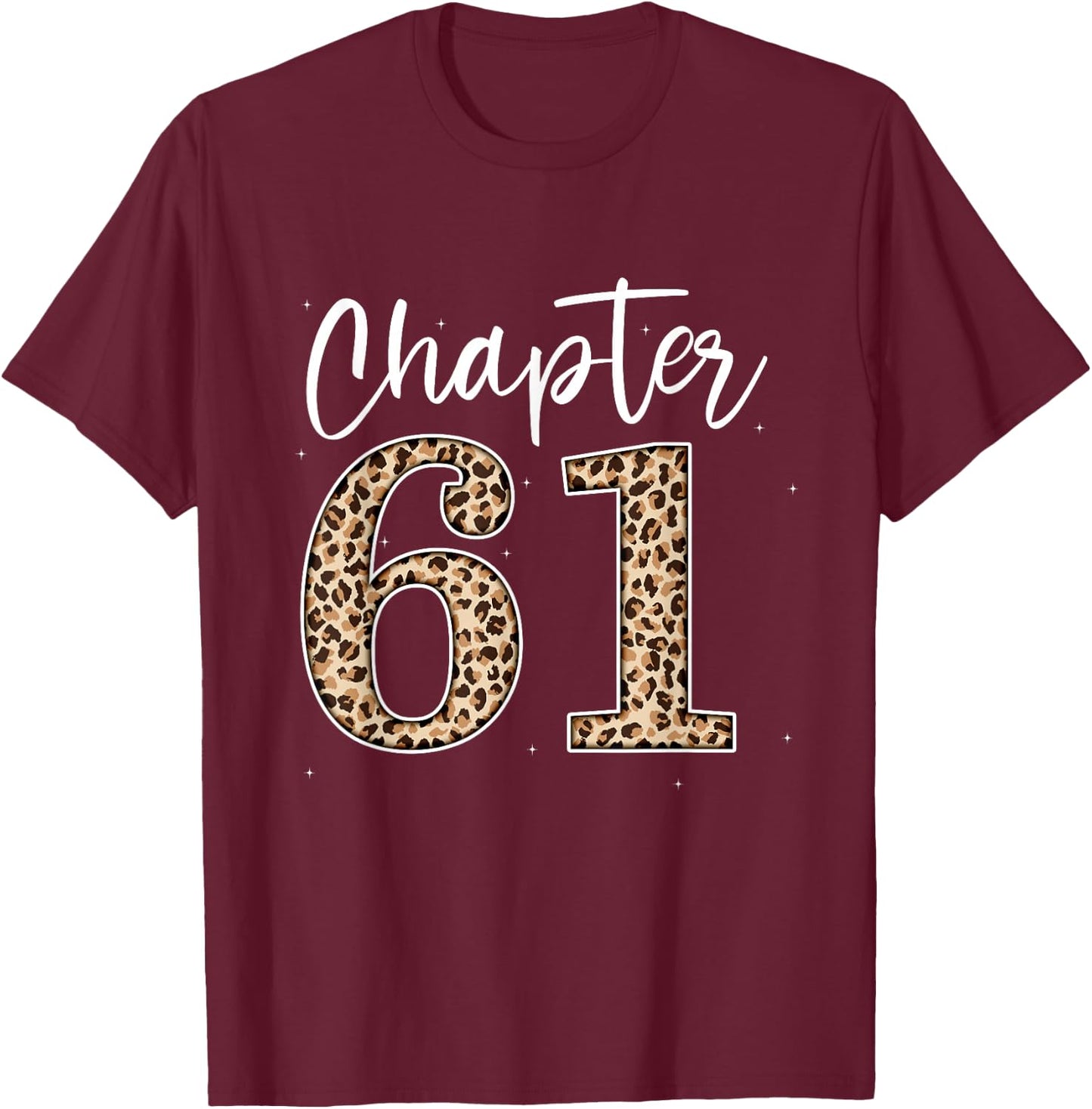 Chapter 61 Leopard For 61st Birthday Men and Women T-Shirt - T-Shirt | Maroon