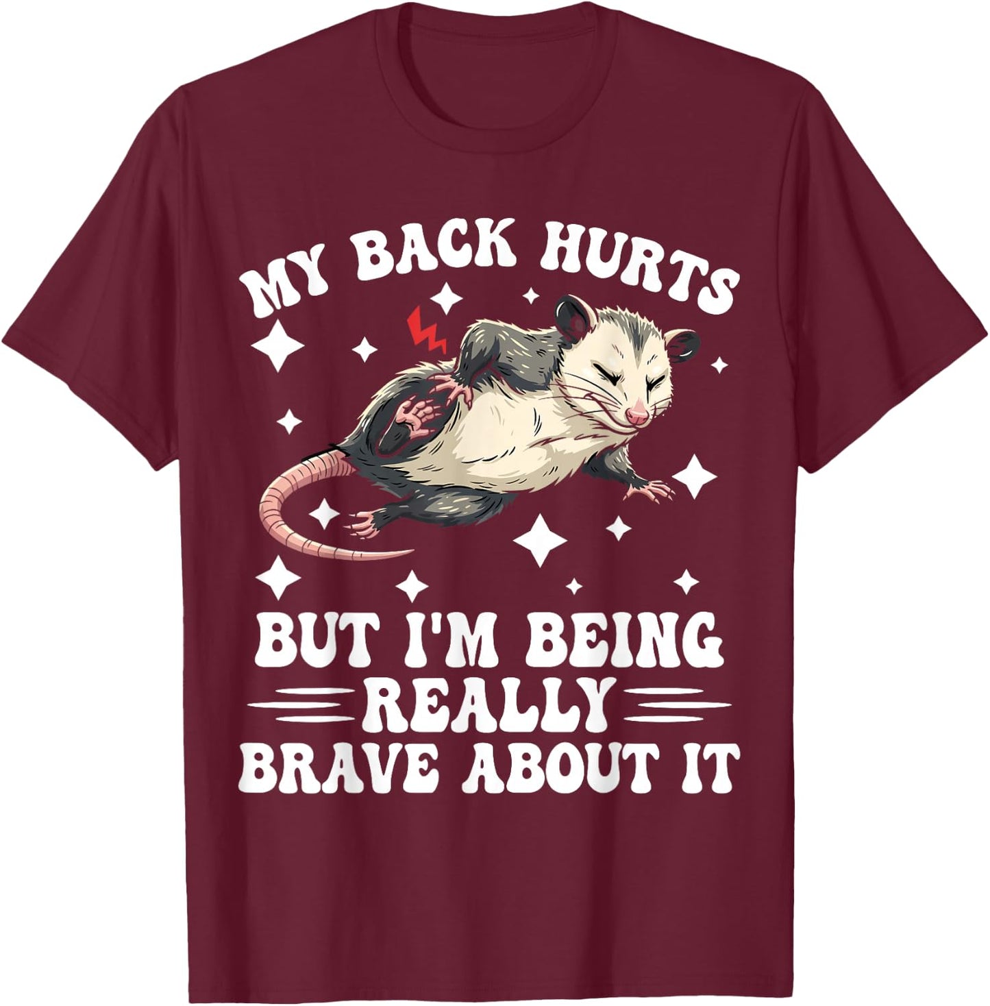 My Back Hurts but I'm Being Really Brave About it Humorous T-Shirt - T-Shirt | Maroon