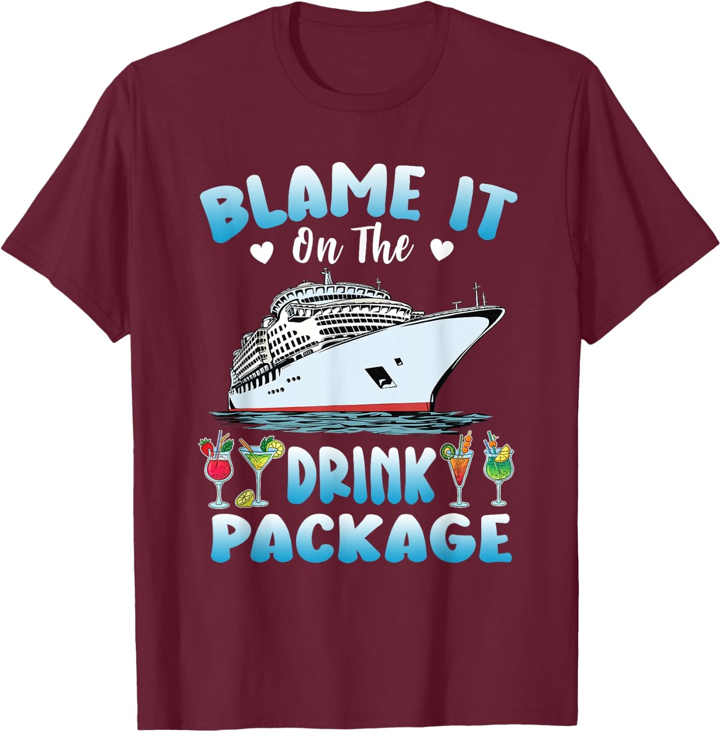 Cruise Blame It On The Drink Package Drinking Booze Beach Men Women T-Shirt - T-Shirt | Maroon
