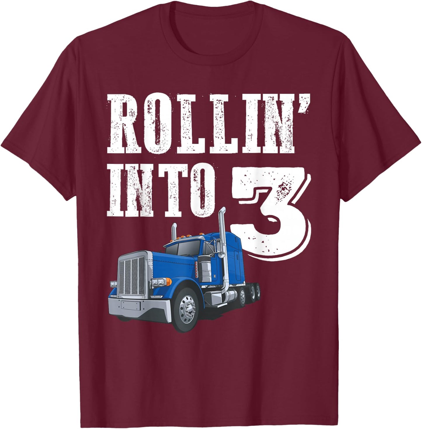 Rollin Into 3 Big Rig Semi Trailer Truck 3rd Birthday T-Shirt - T-Shirt | Maroon