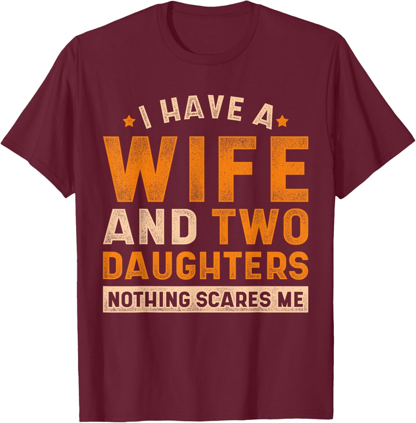 Ich hab eine Ehefrau und zwei Töchter Vatertag Lustiges Papa T-Shirt - T-Shirt | Maroon