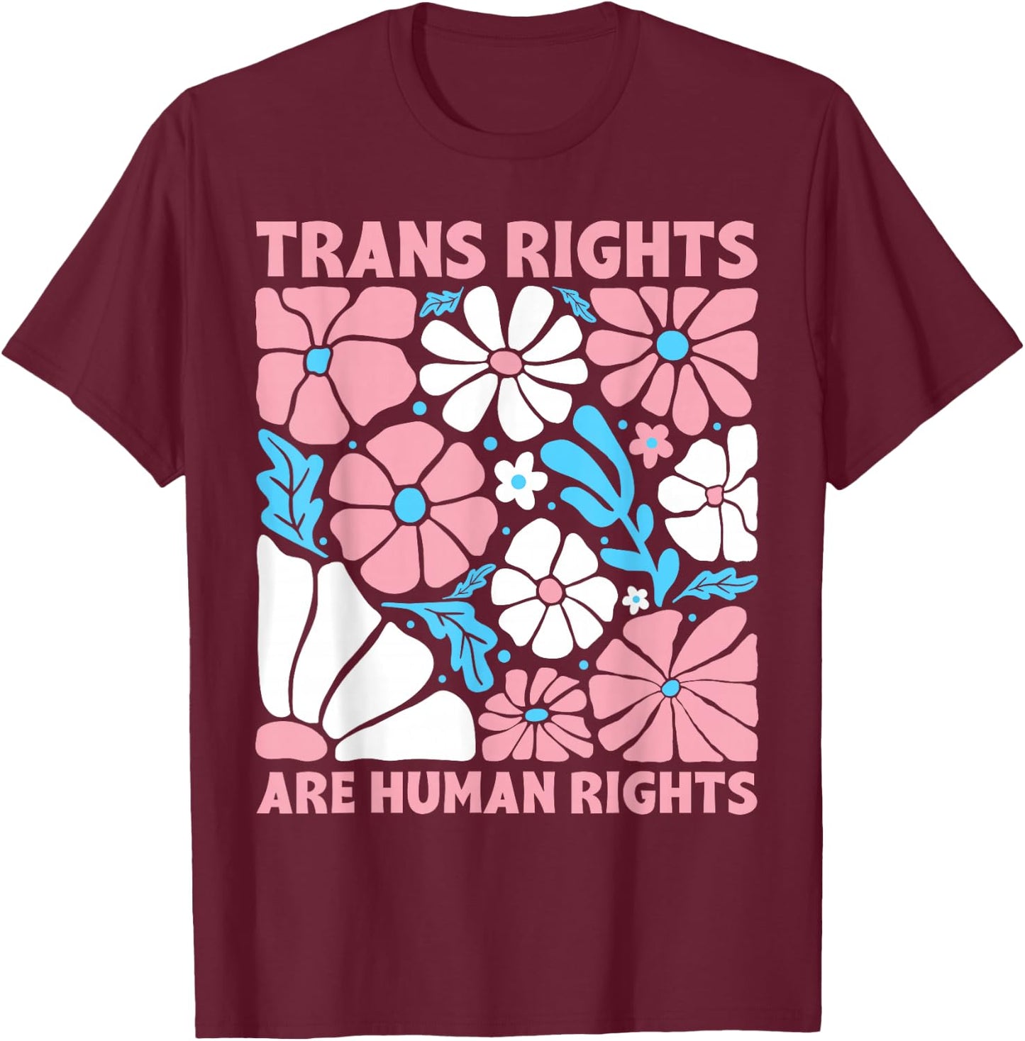 Trans Rights are Human Rights Floral Transgender LGBTQ Pride T-Shirt - T-Shirt | Maroon