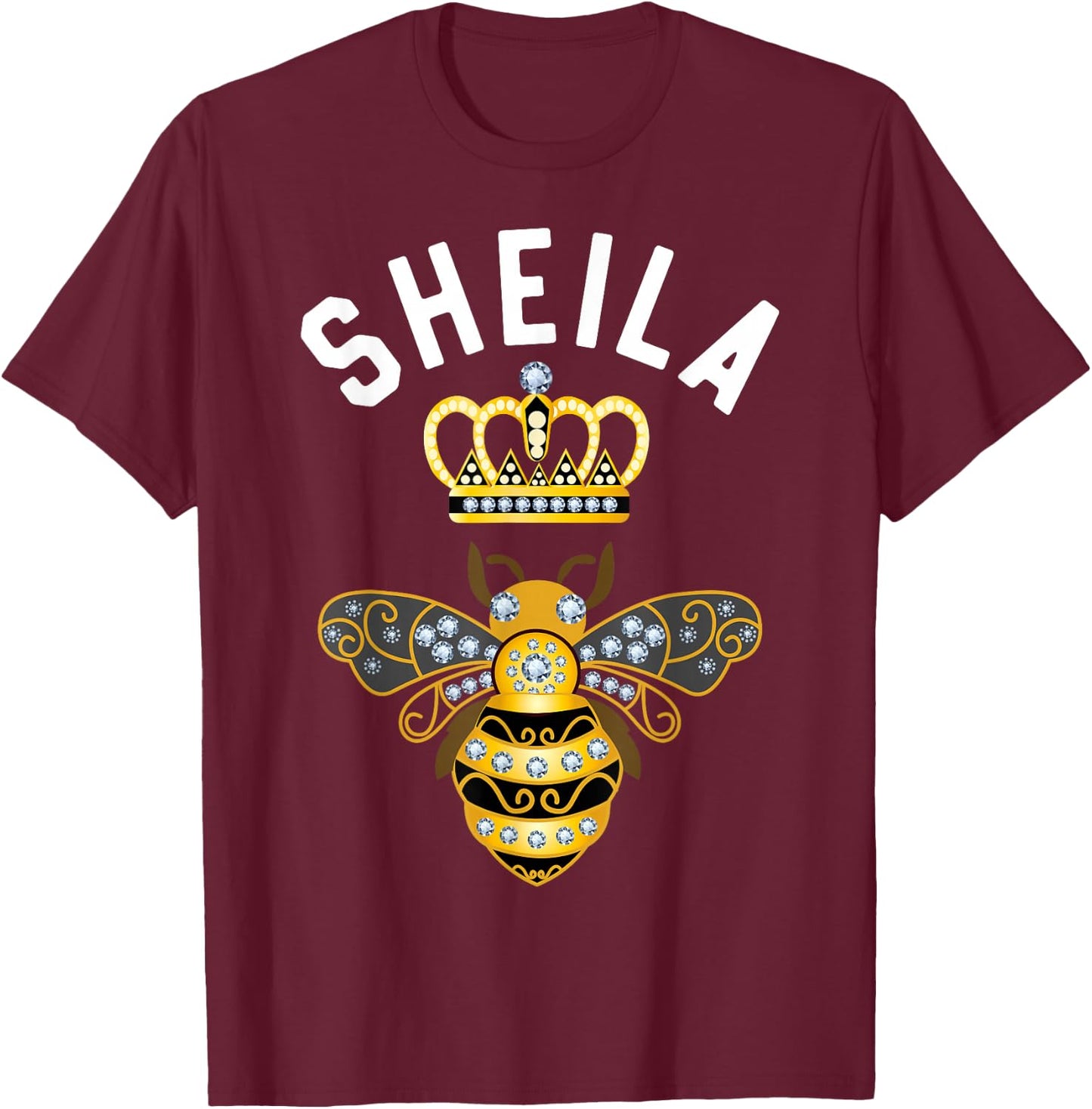 Sheila Name Sheila Birthday Gifts Queen Crown Bee Sheila T-Shirt - T-Shirt | Maroon