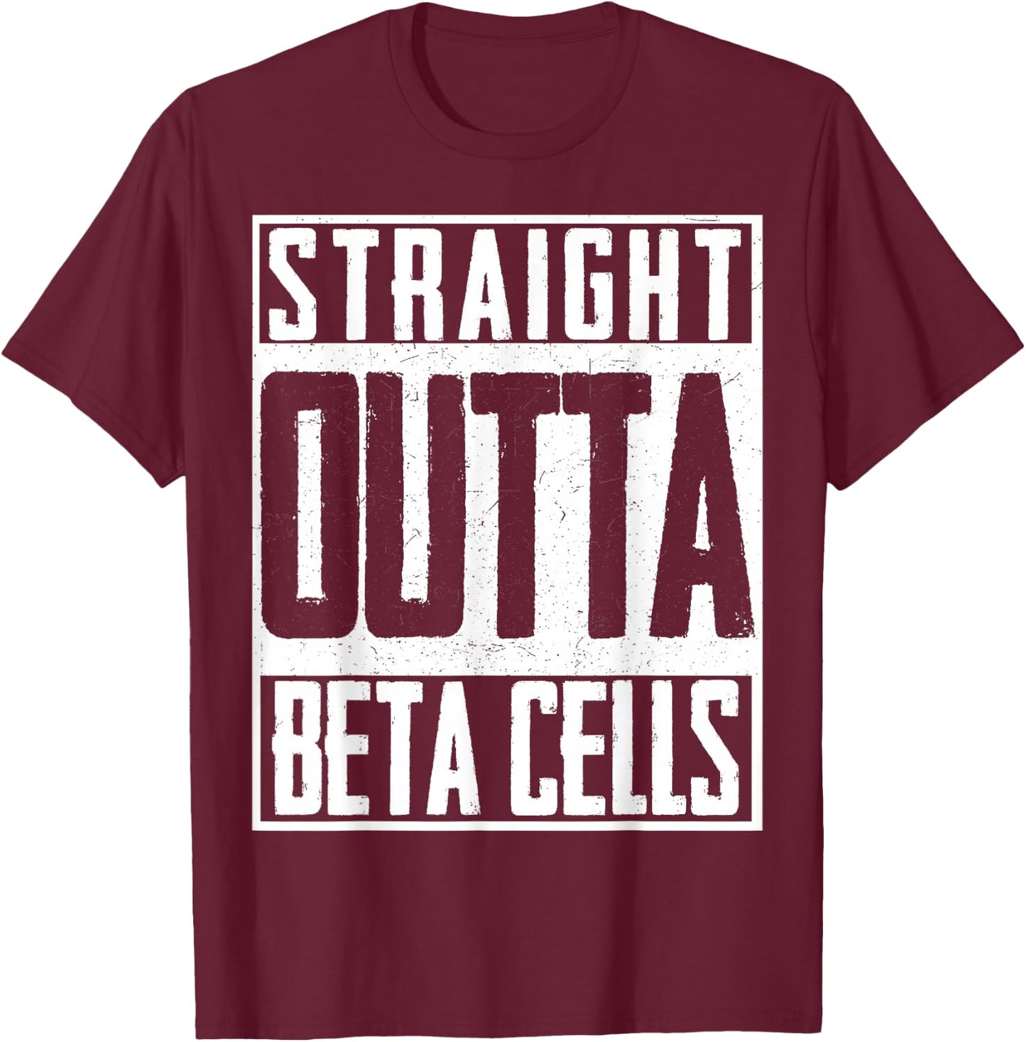 Straight Outta Beta Cells Diabetes Suppport Insulin T-Shirt - T-Shirt | Maroon
