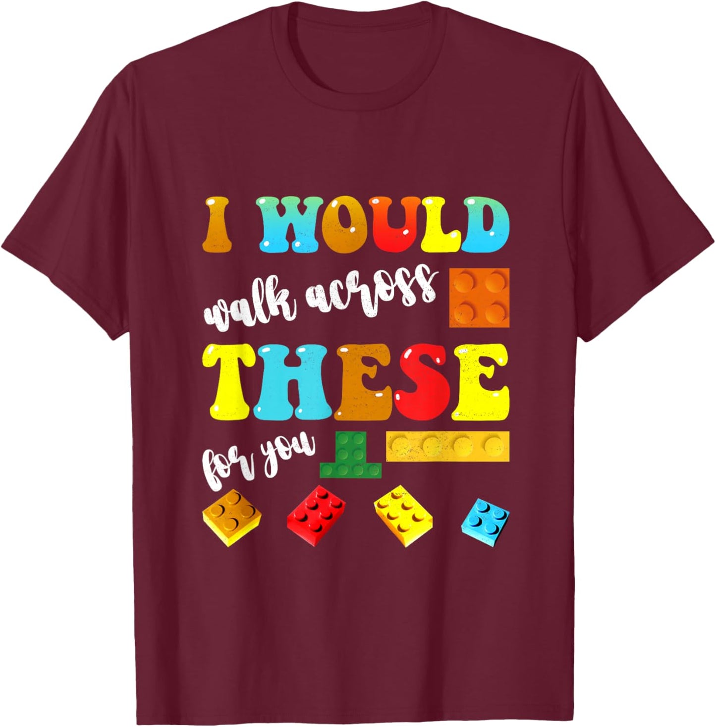 I Would Walk These Bricks For You Master Builder Boys Girls T-Shirt - T-Shirt | Maroon