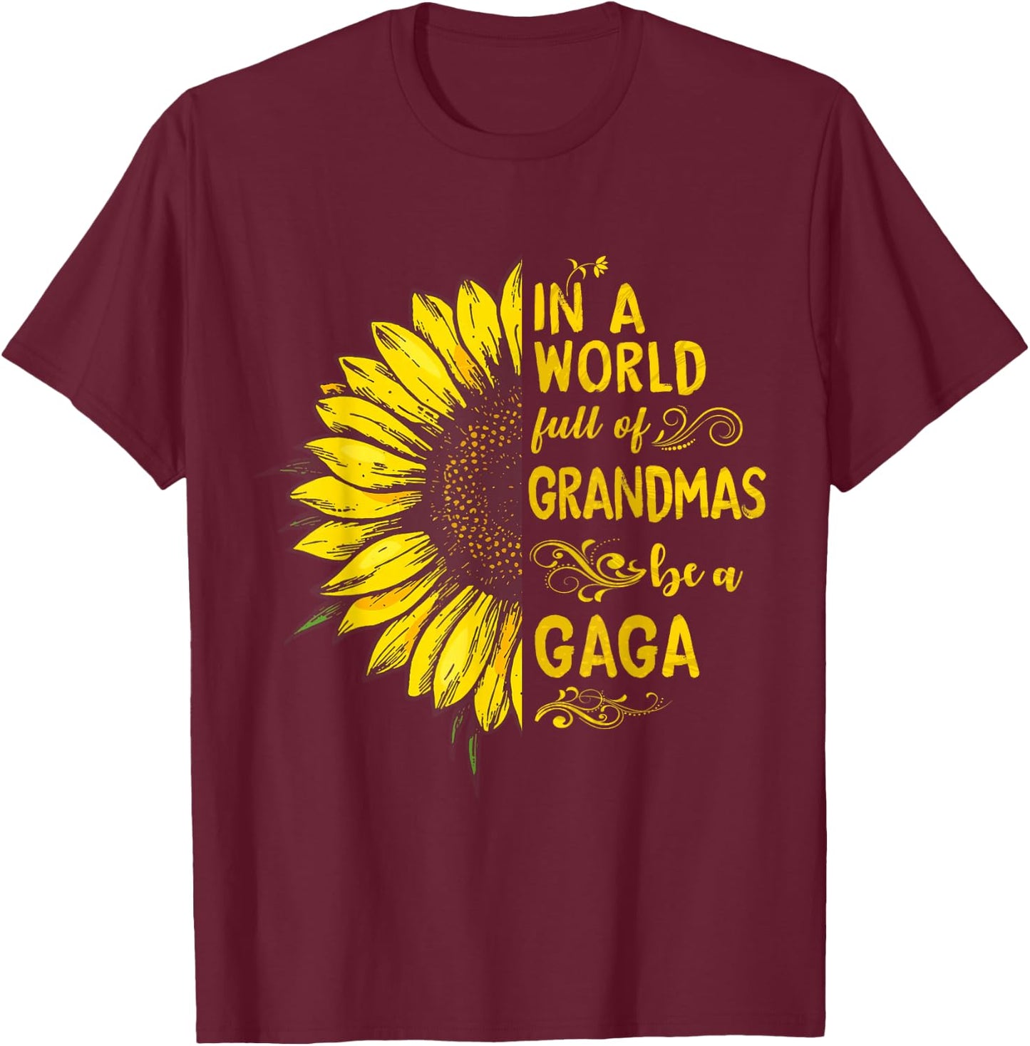 In a world full of grandmas be a GAGA Sunflower Grandma T-Shirt - T-Shirt | Maroon