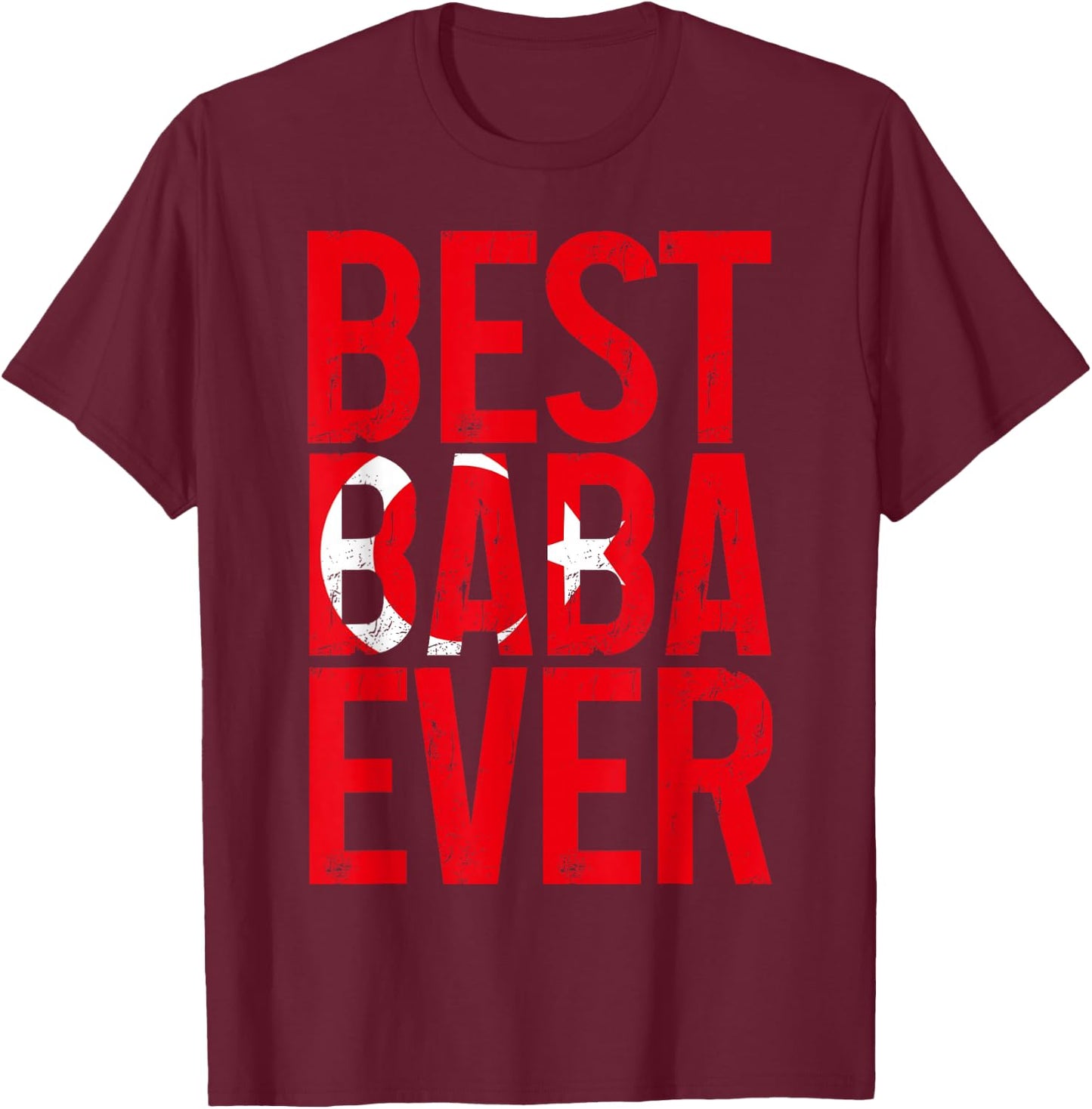Best Baba Ever Turkish Flag Father Turkey Turkiye T-Shirt - T-Shirt | Maroon