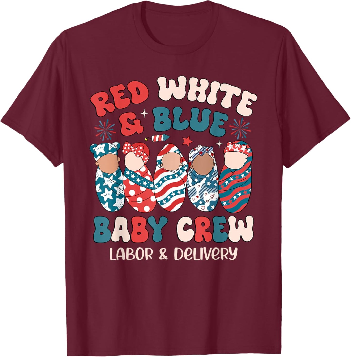 Red White Blue Baby Crew Labor Delivery Nurse 4th Of July Men T-Shirt - T-Shirt | Maroon