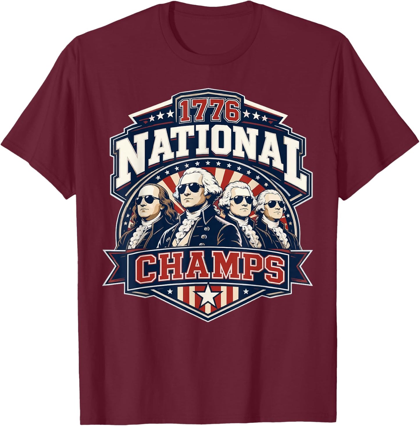 Funny Founding Fathers 1776 National Champs 250 Years T-Shirt - T-Shirt | Maroon