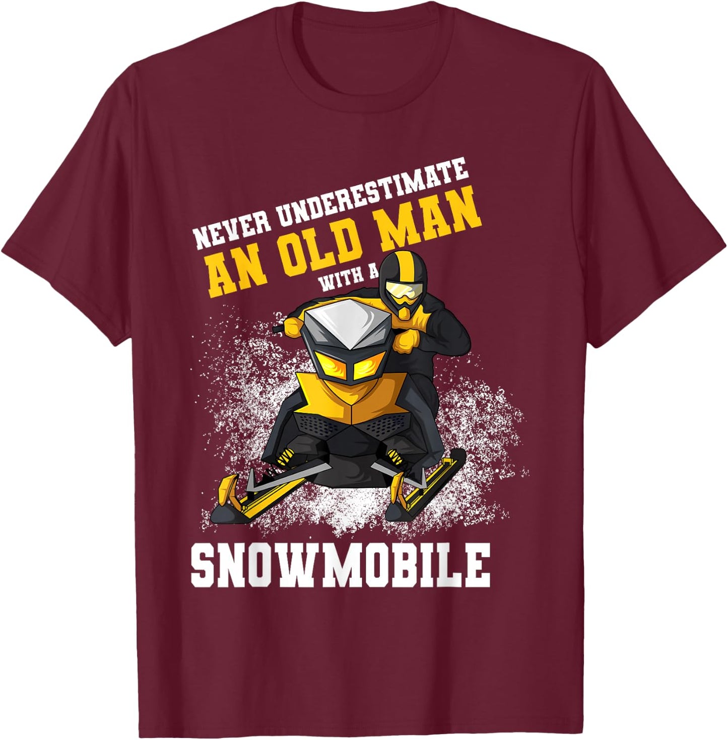 Never Underestimate An Old Man With An Snowmobile Snowcross T-Shirt - T-Shirt | Maroon