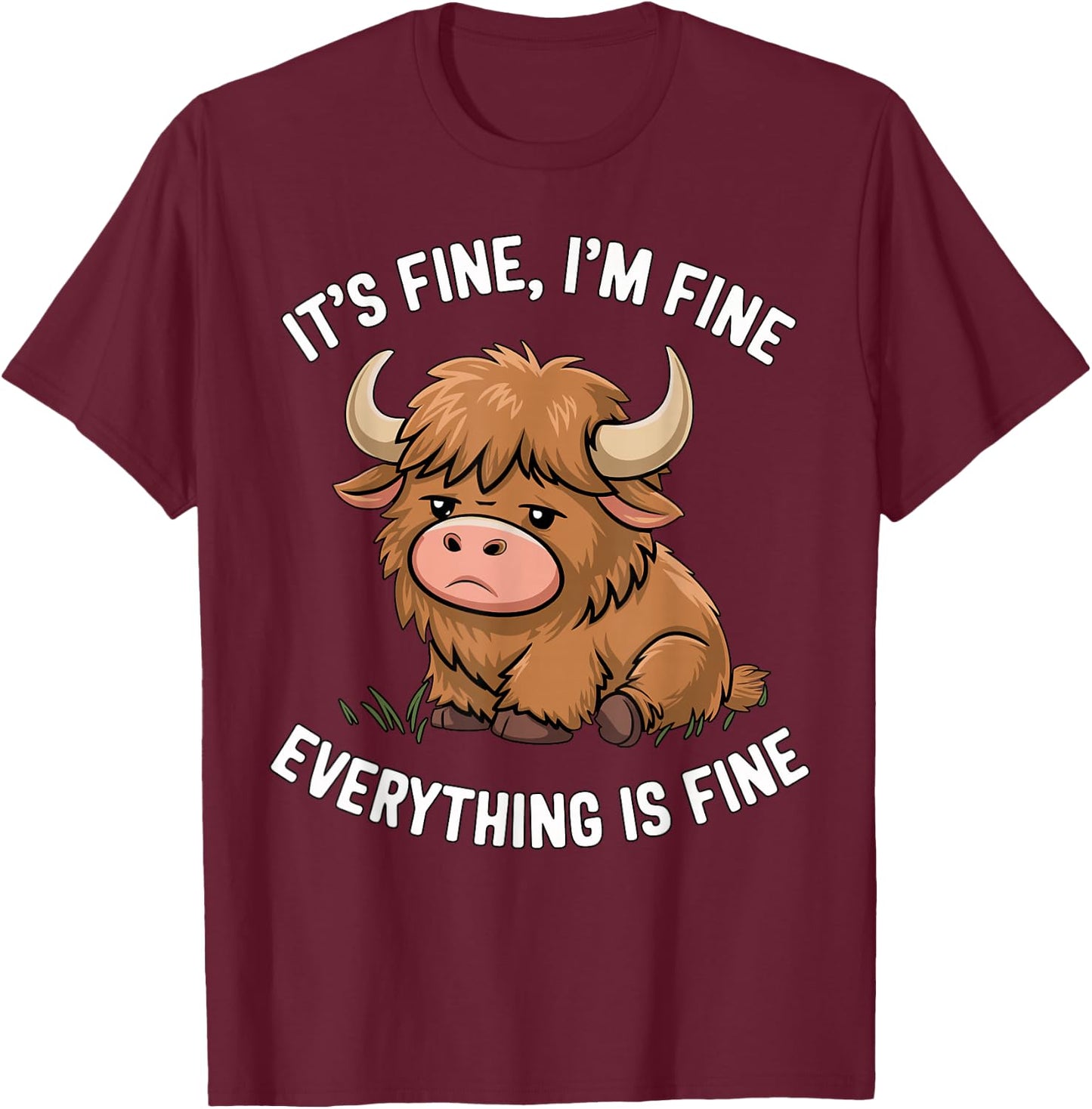 It's Fine I'm Fine everything is Fine Highland Cow T-Shirt - T-Shirt | Maroon