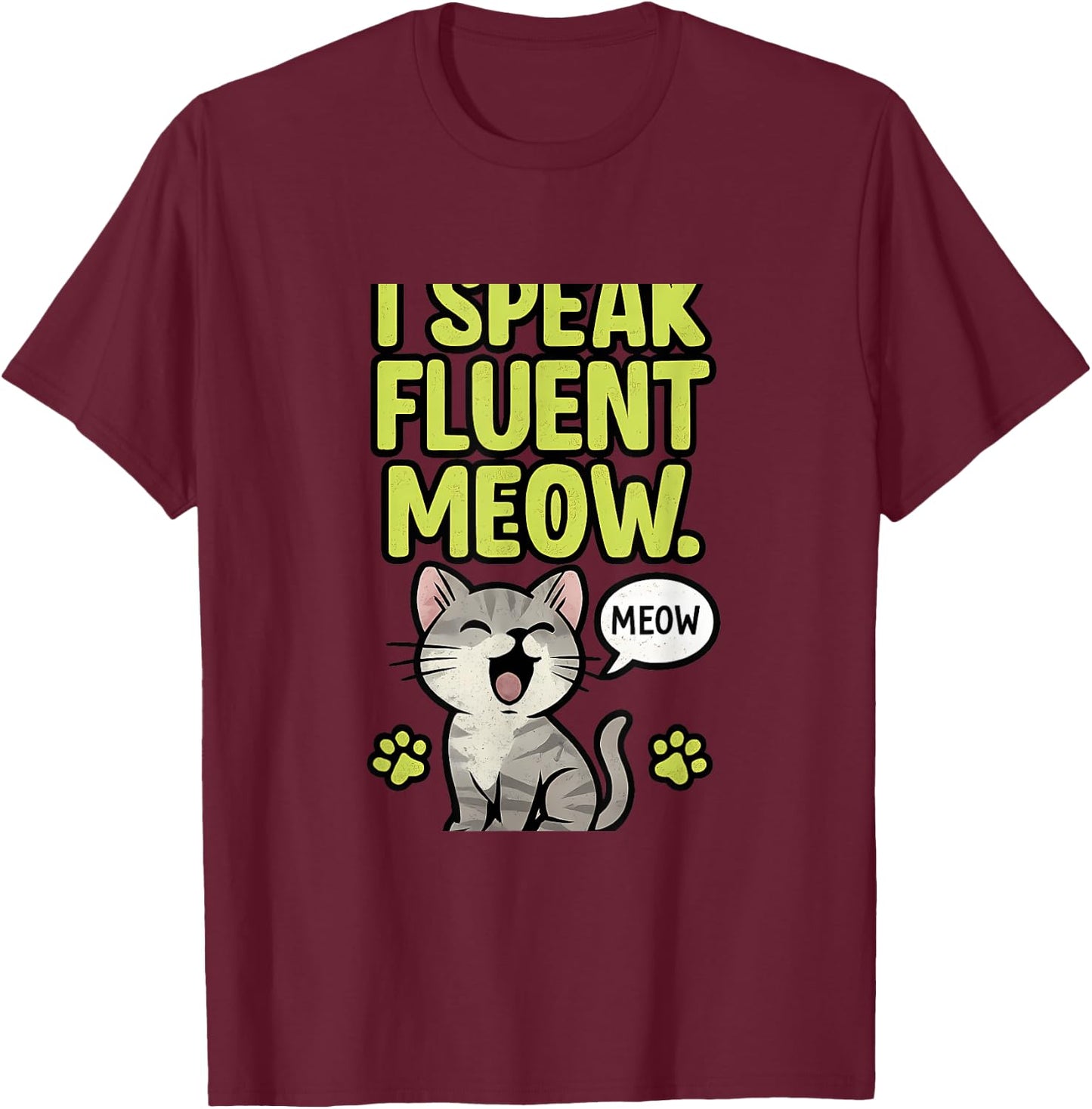 I Speak Fluent Meow Cat Lover Graphic Novelty T-Shirt - T-Shirt | Maroon