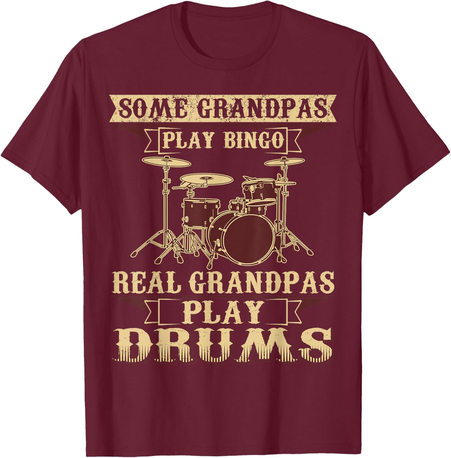 Some Play Bingo Real Grandpas Play Drums T-Shirt - T-Shirt | Maroon
