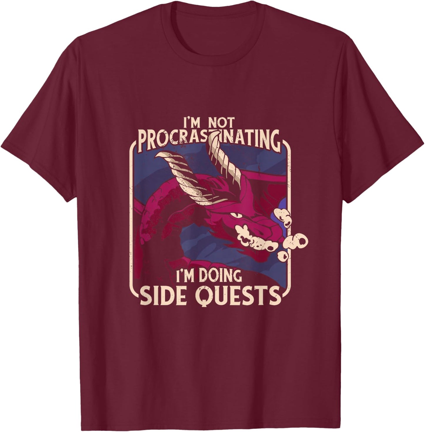 I'm Not Procrastinating Funny Dragon Fantasy Gamer Graphic T-Shirt - T-Shirt | Maroon