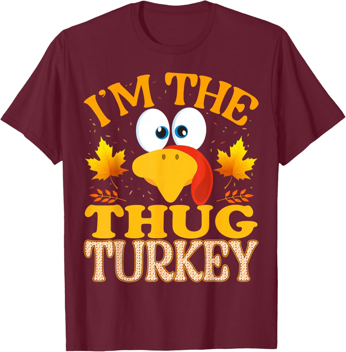 Thanksgiving I'm The Thug Turkey Matching T-Shirt - T-Shirt | Maroon