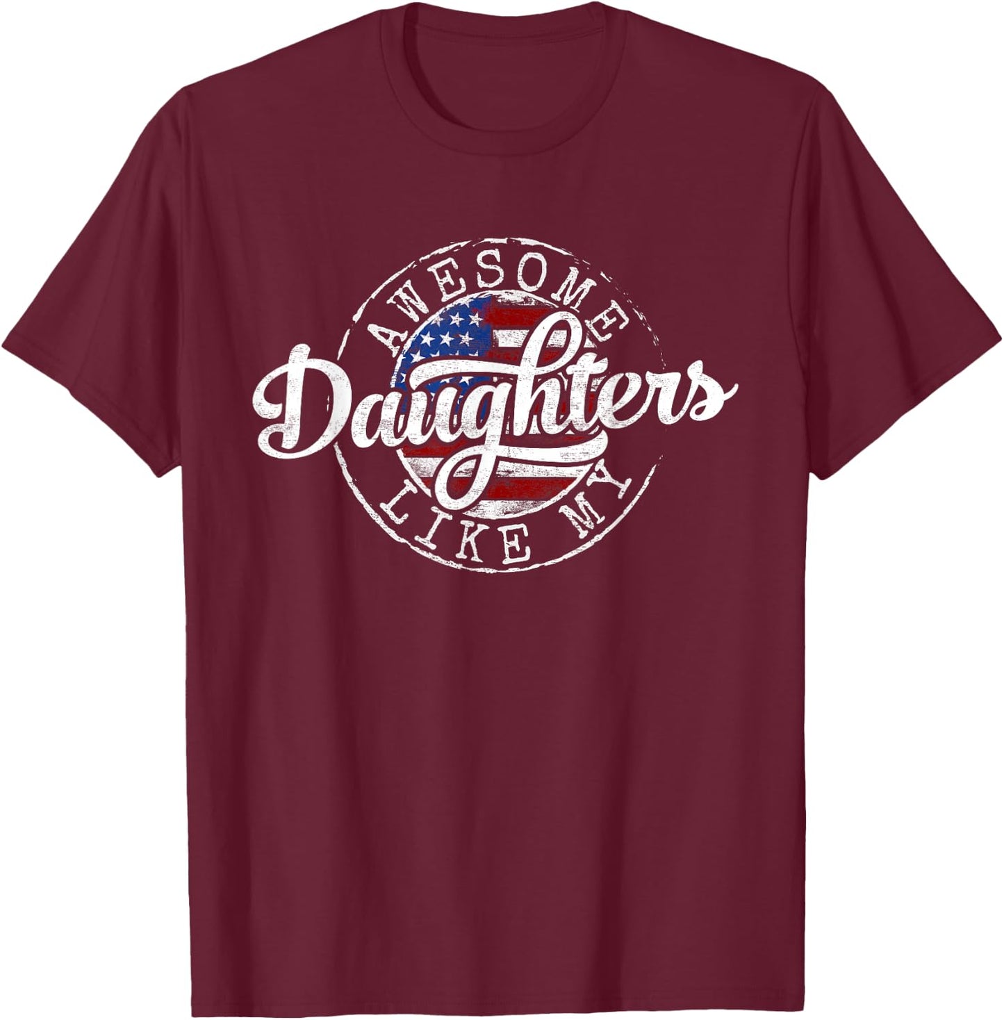 Awesome Like My Daughters Vintage Father Day Dad of Girl T-Shirt - T-Shirt | Maroon