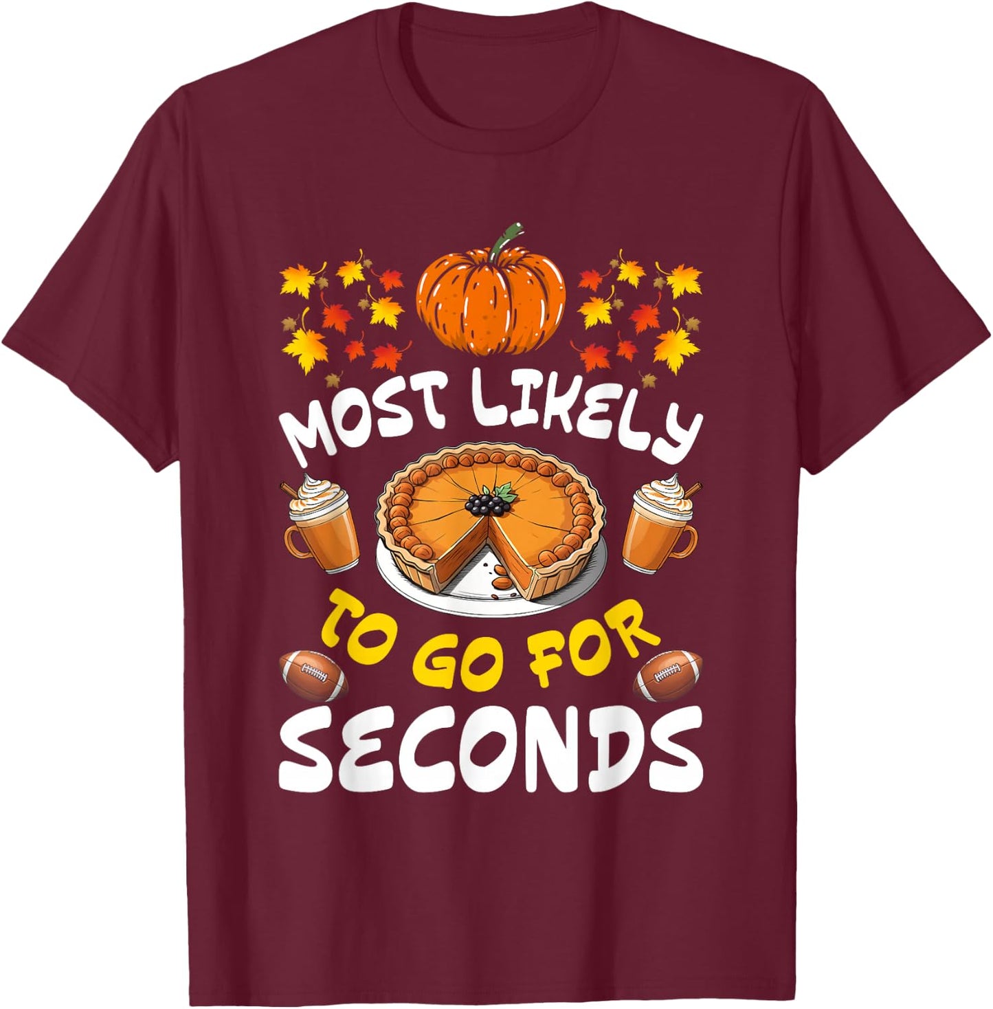 Funny Thanksgiving Most Likely To Go For Seconds Family T-Shirt - T-Shirt | Maroon