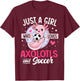 Just a Girl who loves Axolotls and Soccer Cute Axolotl Lover T-Shirt - T-Shirt | Maroon