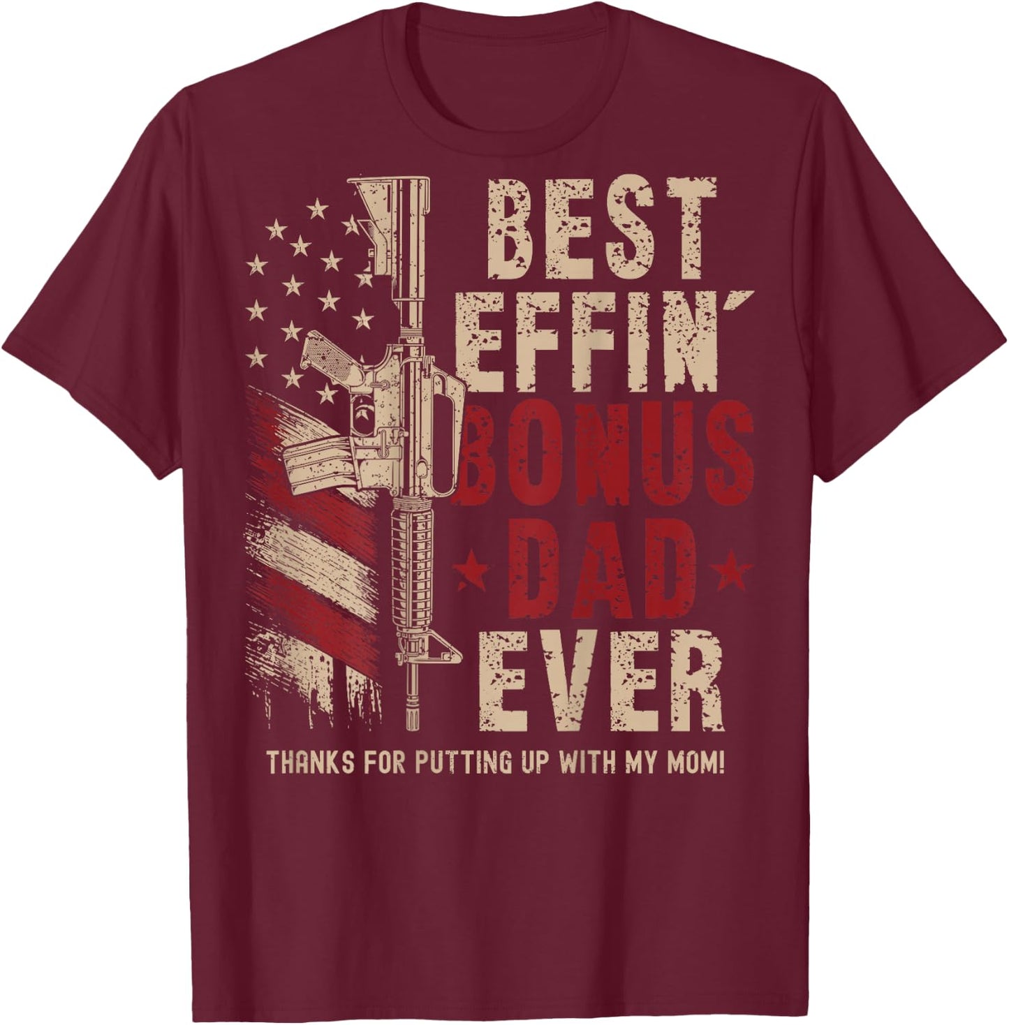 (On Back) Best Effin' Bonus Dad Ever Step Dad Father's Day T-Shirt - T-Shirt | Maroon