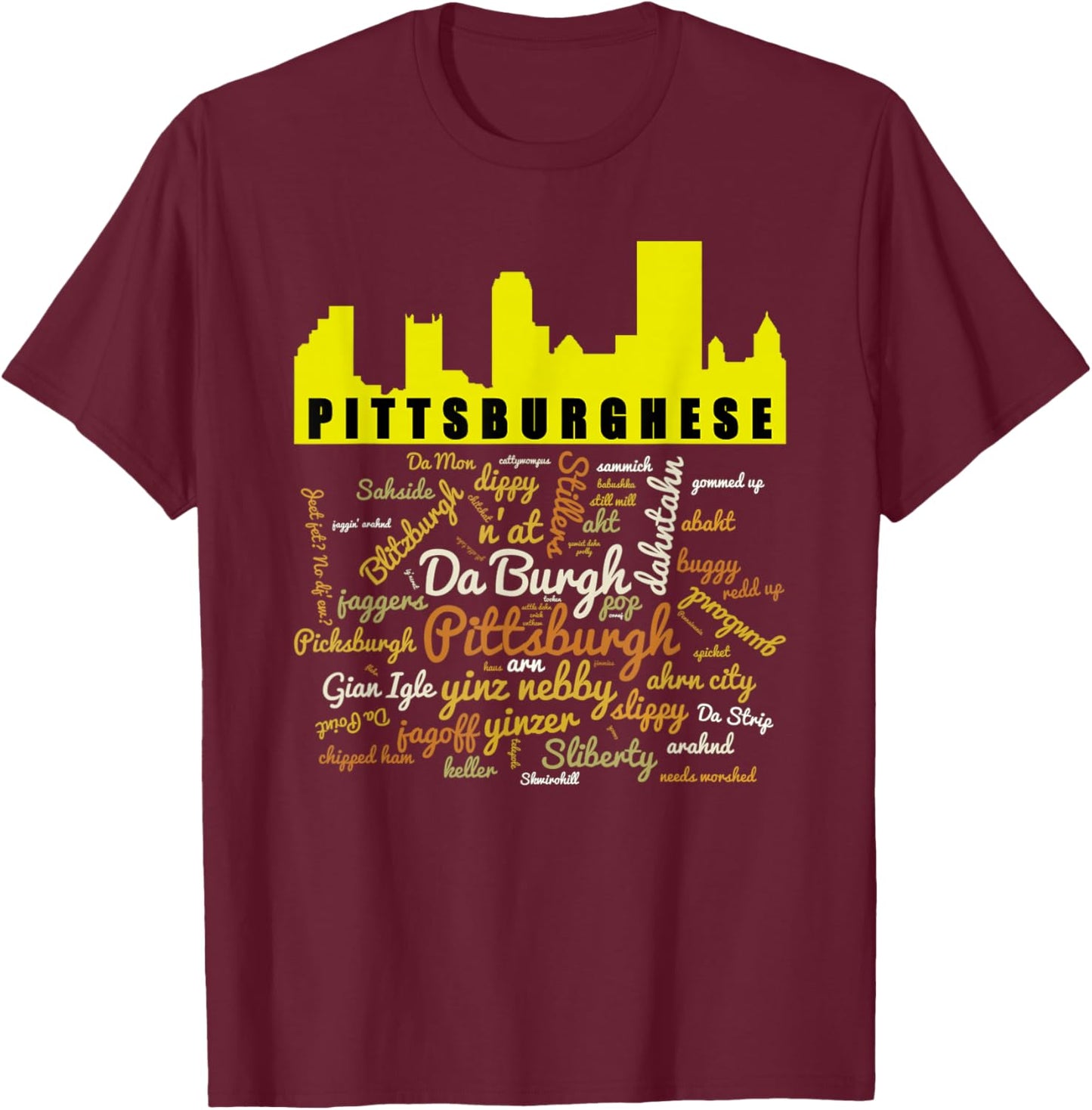 Pittsburghese Word Cloud and Pittsburgh Silhouette T-Shirt - T-Shirt | Maroon