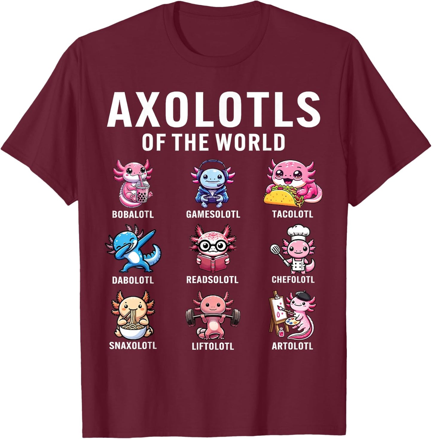 Kawaii Axolotls of the World Cute Axolotl Animal Lover Gifts T-Shirt - T-Shirt | Maroon