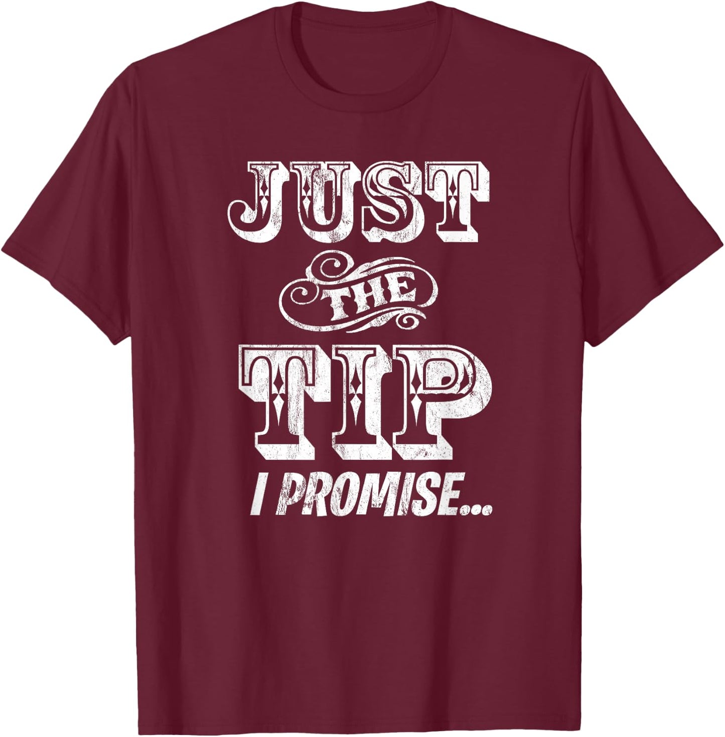 Just The Tip I Promise The Original Tattoo Artist T-Shirt - T-Shirt | Maroon