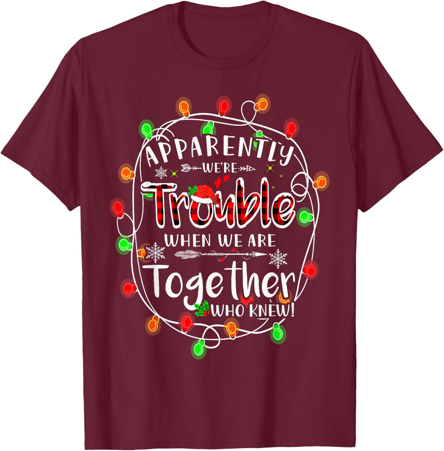 Apparently we're trouble when we are together Xmas Lights T-Shirt - T-Shirt | Maroon