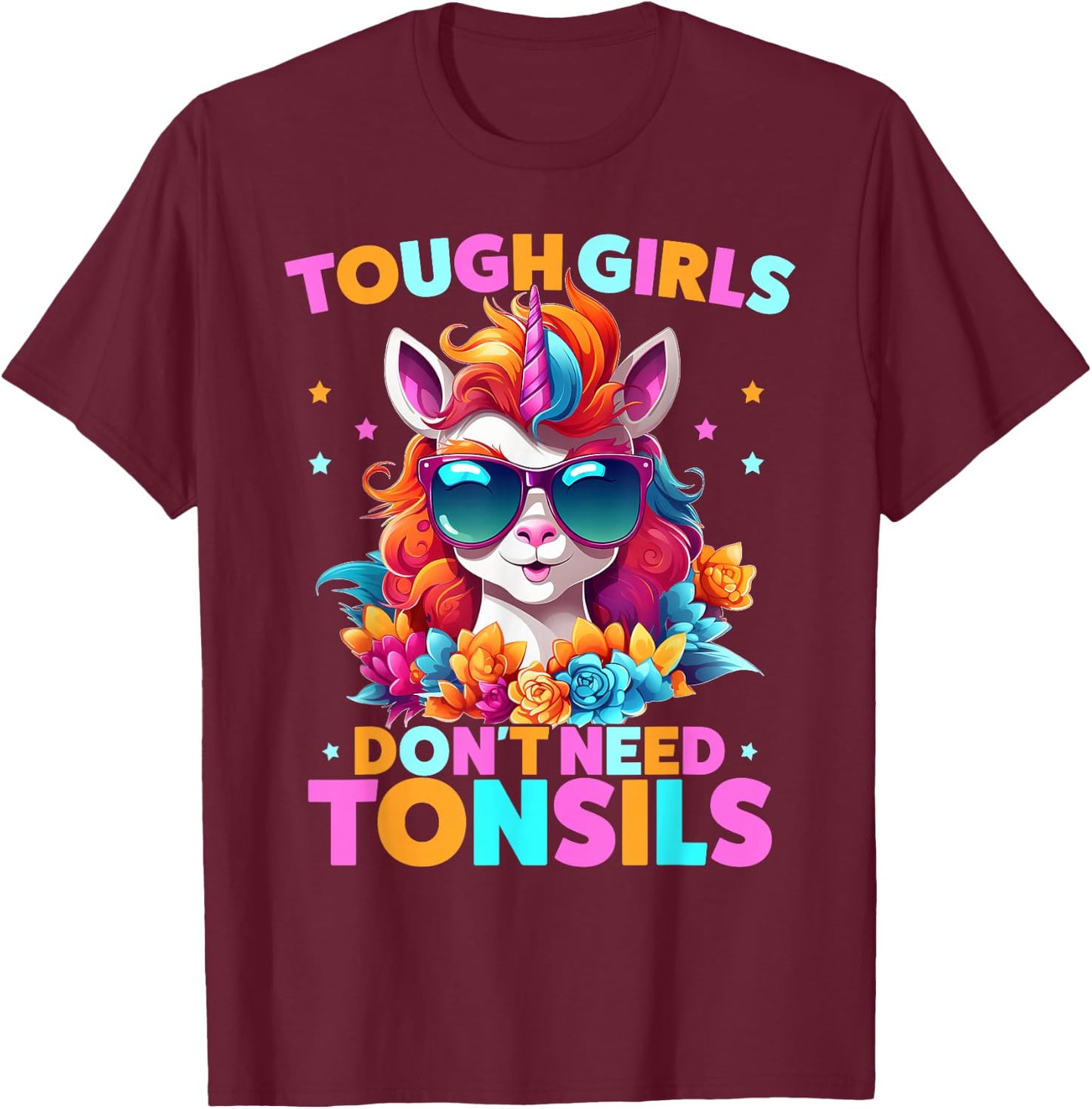Tough Girls Don't Need Tonsils Unicorn Tonsillectomy T-Shirt - T-Shirt | Maroon