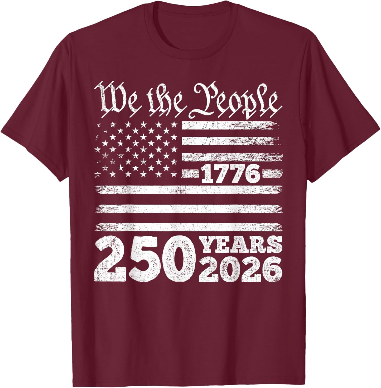 We the People 1776 250 Years 2026 T-Shirt - T-Shirt | Maroon