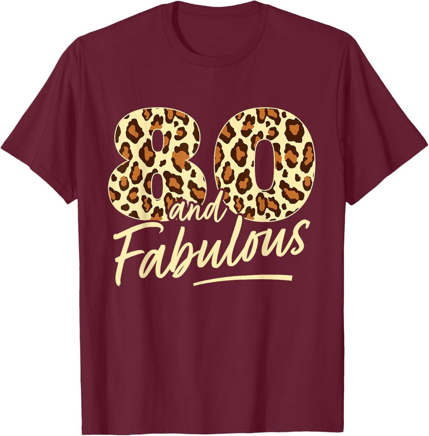 80 Year Woman Leopard Fabulous 80th Birthday T-Shirt - T-Shirt | Maroon