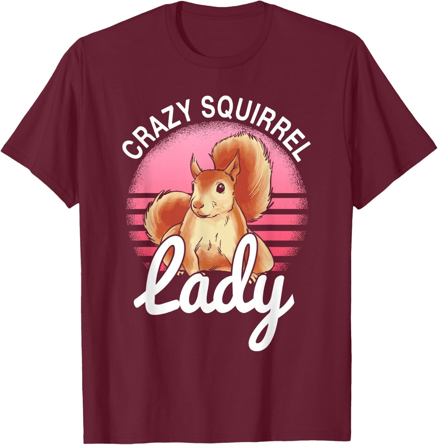 Rodent Crazy Squirrel Lady Animal Lover Women Girls T-Shirt - T-Shirt | Maroon