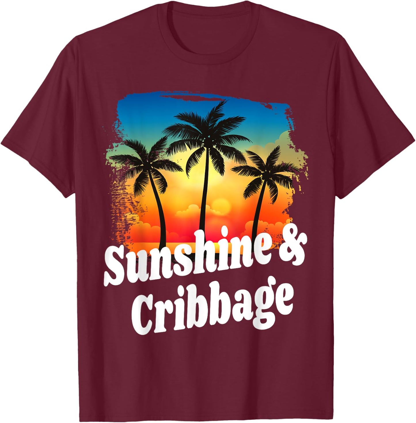 Sunshine and Cribbage Funny Player Playing Winner Winning T-Shirt - T-Shirt | Maroon