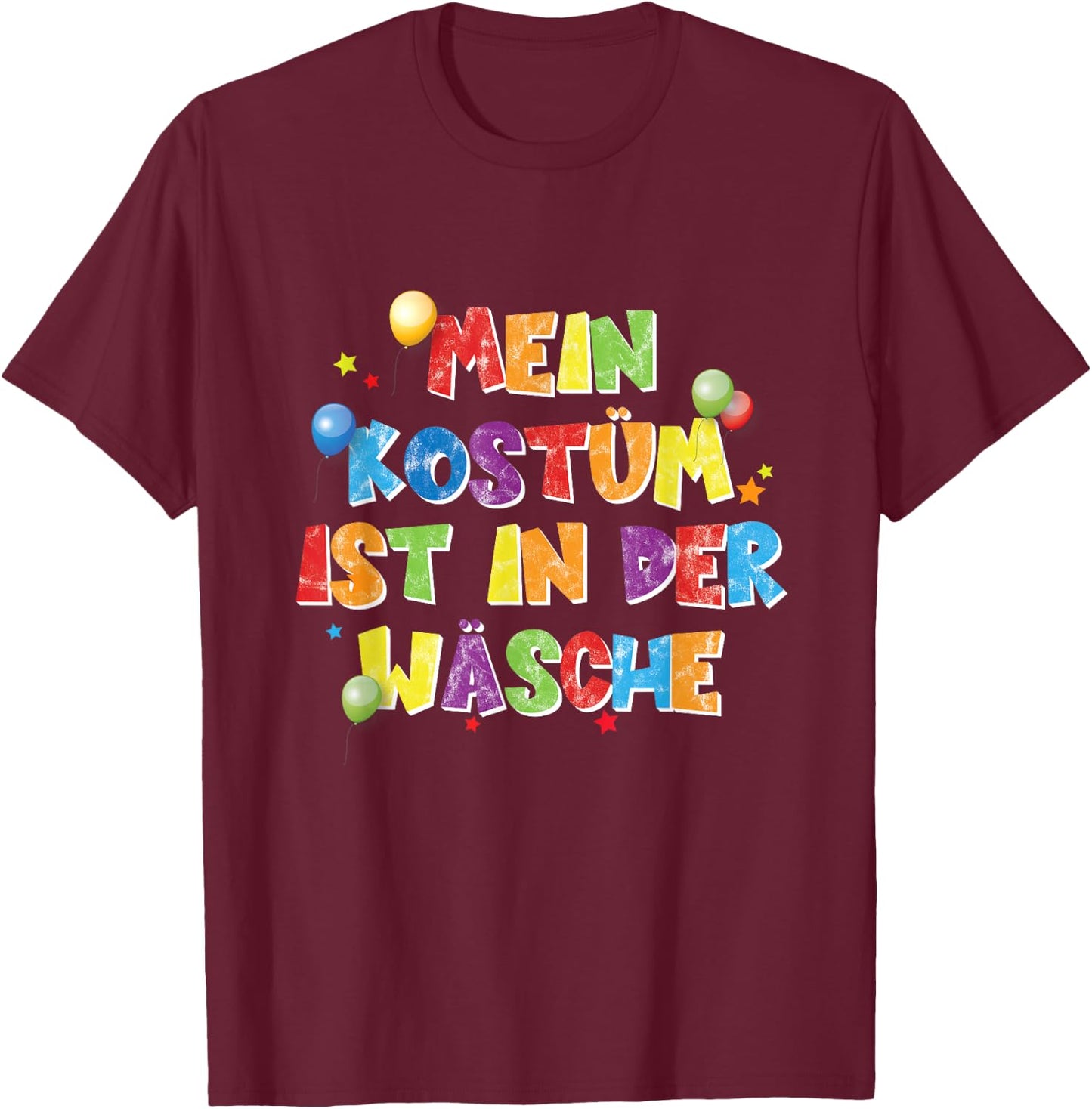 with German Text "Mein Kostüm Ist In Der Wäsche" [German Language], black T-Shirt - T-Shirt | Maroon
