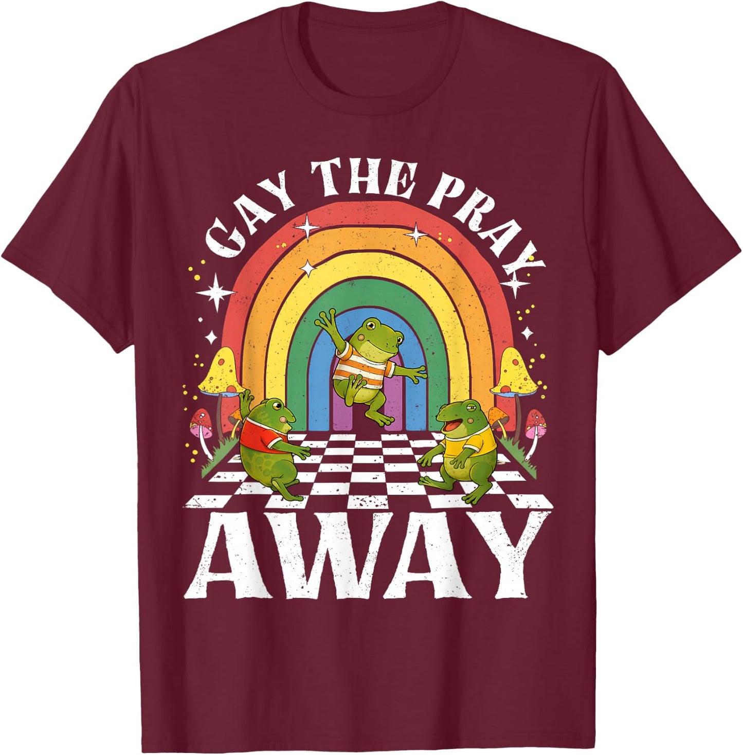 Gay The Pray Away Rainbow Frogs LGBT Pride LGBTQ T-Shirt - T-Shirt | Maroon