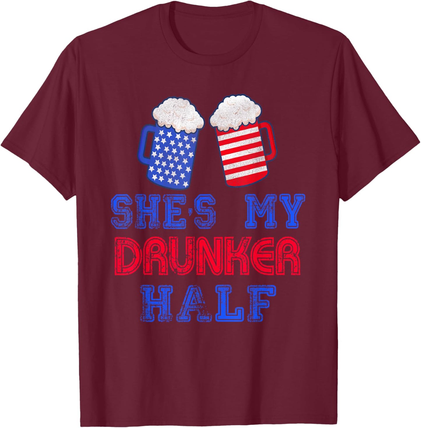 She's my Drunker Half 4th July Matching Couples Drinking T-Shirt - T-Shirt | Maroon