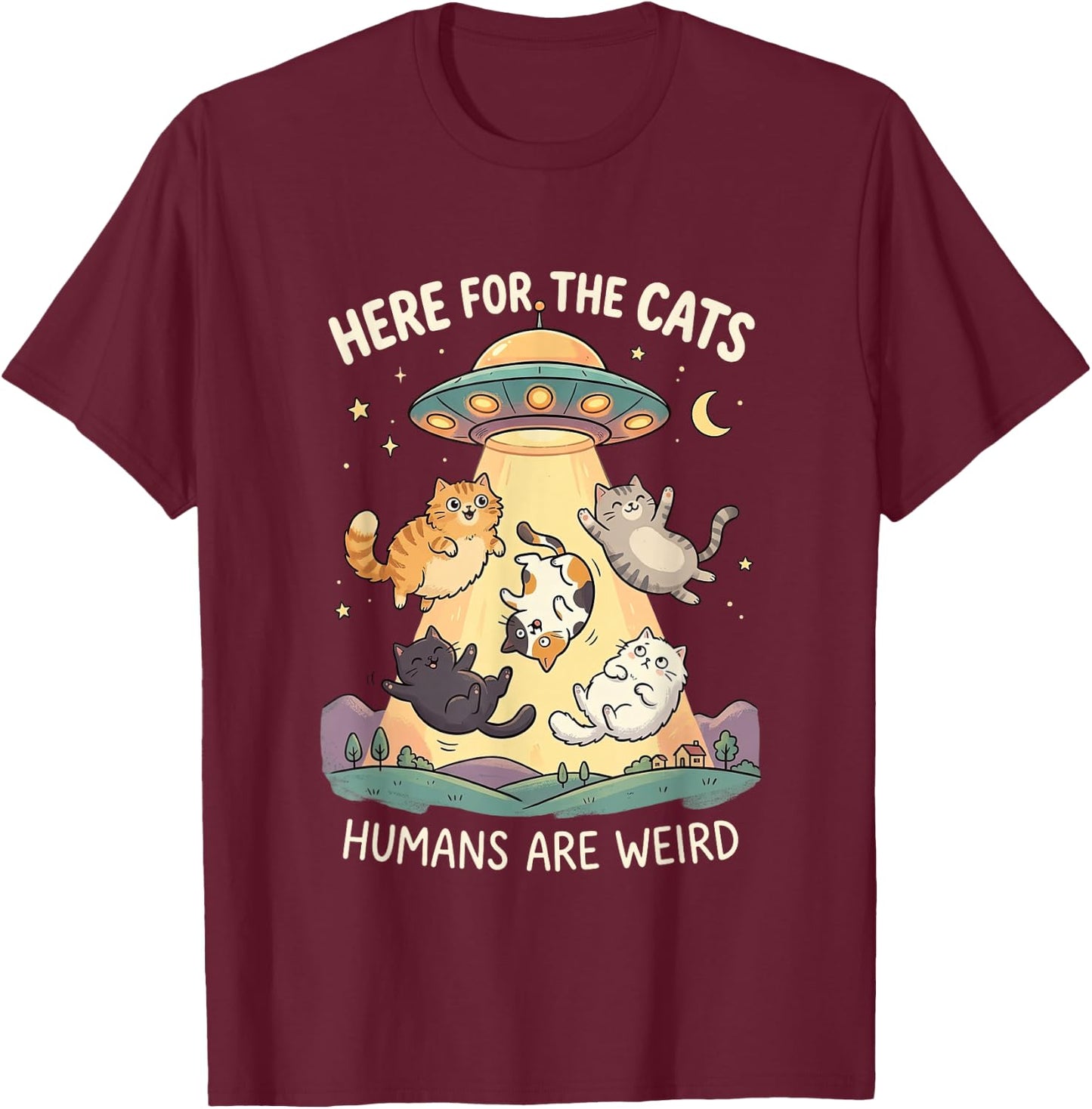 Here for The Cats Humans are Weird Funny UFO Alien Cat Lover T-Shirt - T-Shirt | Maroon