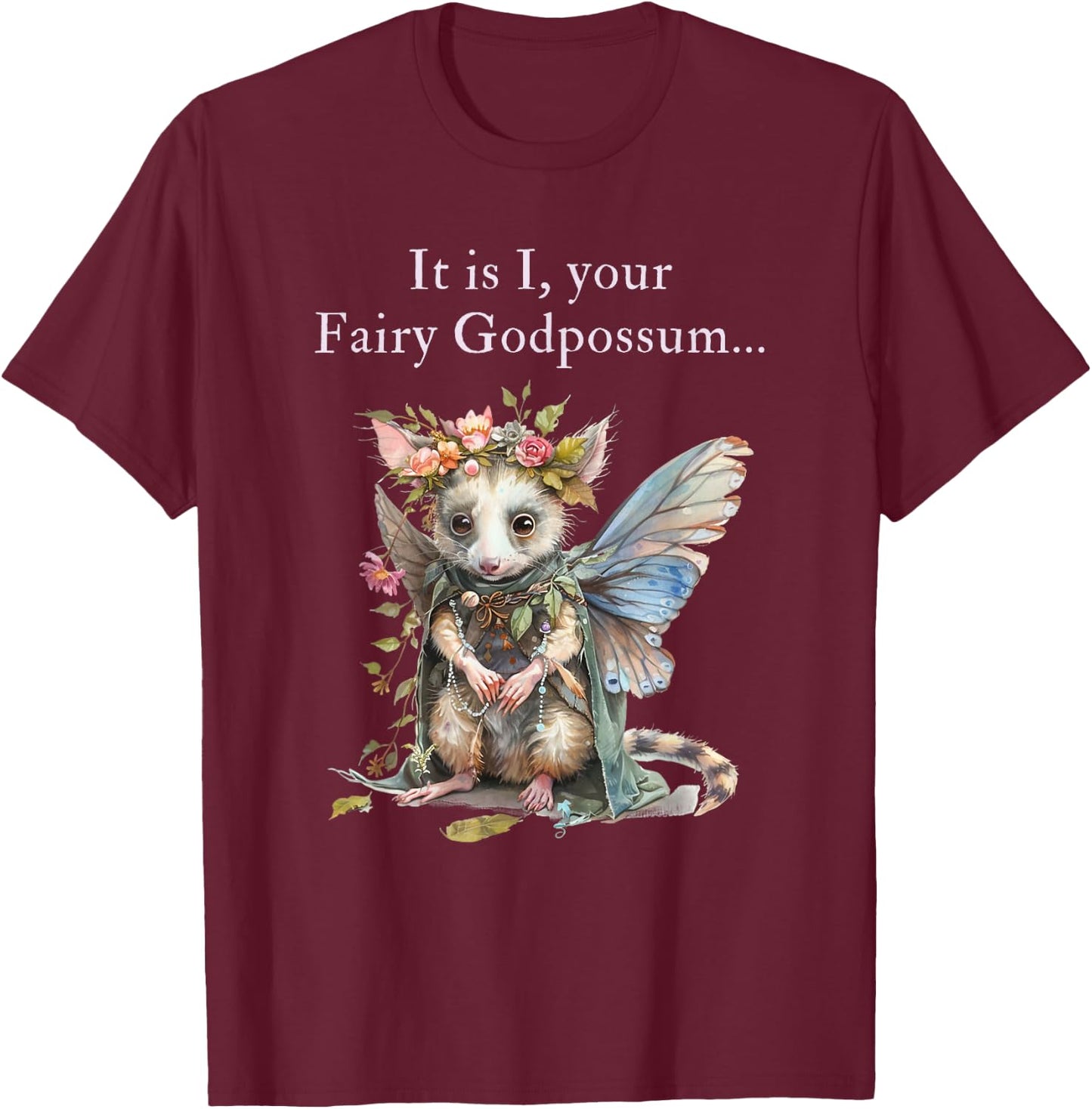 It Is I Your Fairy Godpossum T-Shirt - T-Shirt | Maroon
