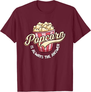 Popcorn is Always The Answer Funny for Kids and Teens T-Shirt - T-Shirt | Maroon