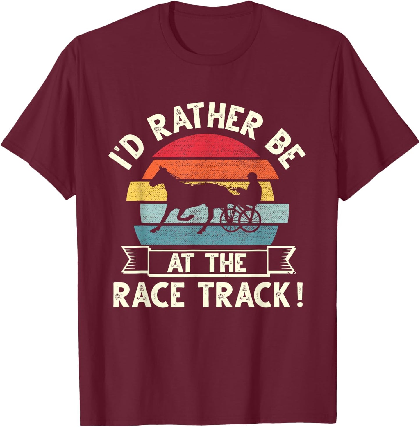 I'd Rather Be At The Race Track retro Harness Racing T-Shirt - T-Shirt | Maroon