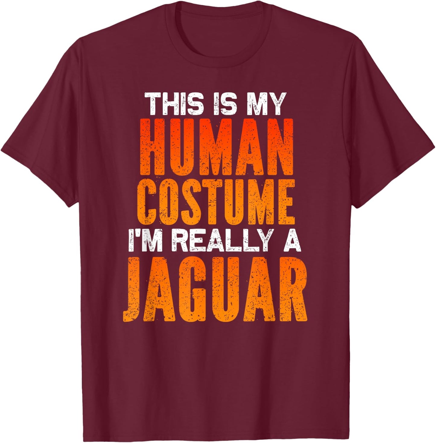 I'm Really A Jaguar, This is My Human Costume Halloween T-Shirt - T-Shirt | Maroon